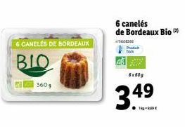 6 CANELES DE BORDEAUX  BIO  360  6 canelés de Bordeaux Bio (²)  CO  6x60g  3.49  Produk 