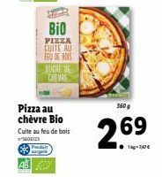 R  BIO  PIZZA CUITE AU FEU DE BOIS  Prodal surgalt  BUCHE DE CHEVRE  Pizza au chèvre Bio Cuite au feu de bois 5606123  360 g  269  1kg-747€ 