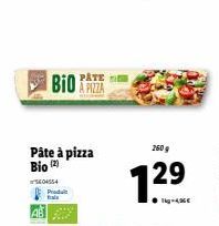 Bio  A PIZZA  Pâte à pizza Bio (2)  5604554 Produit  260 g  12⁹ 