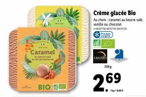 Caramel  ΒΙΟ  Crème glacée Bio  Au choix: caramel au beurre salé, vanille ou chocolat  107/07/5610.720  63 Produ  AB  310 g  269  ERHARD 