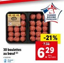 30 boulettes au bœuf (2)  140145  Nacher  Produit frak  VIANDE BOVINE FRANÇAISE  -21% 7.98  6.29  ●g-8,30€ 