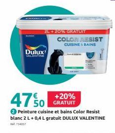 Dulux  VALENTINE  2L + 20% GRATUIT  +20%  4750 750  → Peinture cuisine et bains Color Resist blanc 2 L + 0,4 L gratuit DULUX VALENTINE 734057  COLOR RESIST  CUISINE & BAINS 