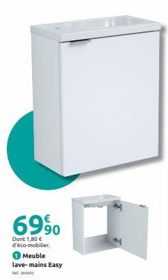 €  6990  Dont 1,80 € d'éco-mobilier.  Meuble lave-mains Easy  184095  