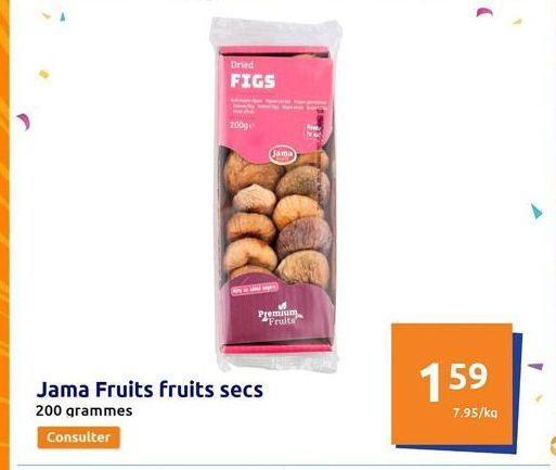 Jama Fruits fruits secs  200 grammes  Consulter  Dried FIGS  200g  Premium Fruits  Jama  159  7.95/kg 