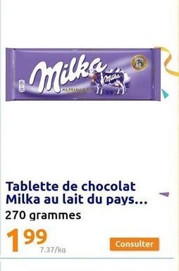 Milka  Tablette de chocolat Milka au lait du pays... 270 grammes  199  7.37/kg  Consulter 