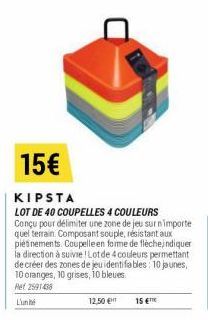 15€  KIPSTA  LOT DE 40 COUPELLES 4 COULEURS Conçu pour délimiter une zone de jeu sur n'importe quel terrain. Composant souple, résistant aux piesnements. Coupelleen forme de flèchej ndiquer la directi