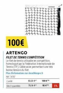 100€  ARTENGO FILET DE TENNIS COMPÉTITION  Le filet de tennis utilisable en compétition, homologué par la Fédération Internationale de Tennis (ITF). Câble acier permettant une très bonne tension du fi