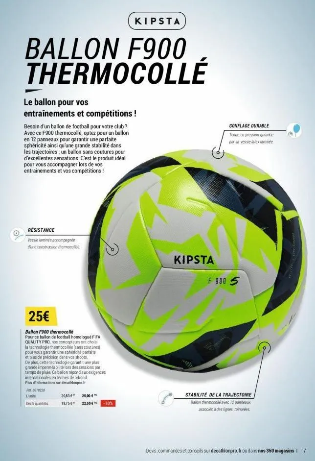 kipsta  ballon f900 thermocollé  le ballon pour vos entraînements et compétitions !  besoin d'un ballon de football pour votre club? avec ce f900 thermocollé, optez pour un ballon en 12 panneaux pour 