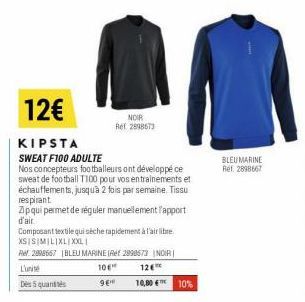 12€  KIPSTA  SWEAT F100 ADULTE  Nos concepteurs footballeurs ont développé ce sweat de football T100 pour vos entrainements et échauffements, jusqu'à 2 fois par semaine. Tissu respirant  Zpqui permet 