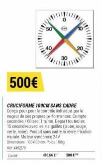 8  500€  CRUCIFORME 100CM SANS CADRE Conçu pour pour le contrôle individuel par le nageur de ses propres performances Compte secondes/60 sec, 1 tr/mn. Départ toutes les 15 secondes avec les 4 aiguille