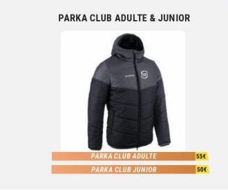 PARKA CLUB ADULTE  PARKA CLUB JUNIOR  PARKA CLUB ADULTE & JUNIOR  55€  50€ 