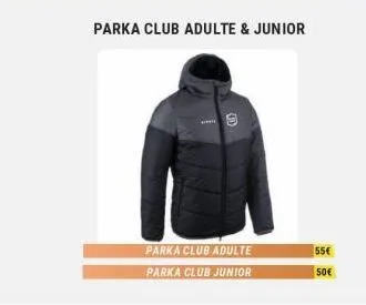 parka club adulte  parka club junior  parka club adulte & junior  55€  50€ 