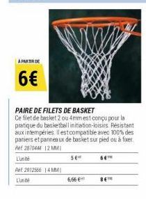 A PARTIR DE  6€  PAIRE DE FILETS DE BASKET  Ce filet de basket 2 ou 4mm est conçu pour la pratique du basketball initiation-loisirs Résistant aux intempéries. Il est compatible avec 100% des paniers e