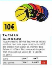 10€  TARMAK DALLES DE SHOOT  Vous pouvez ainsi délimiter des zones de passes/ shoots ou créer votre propre exercice avec celot de 5 cibles de marquage au sol. Diamètre de la dalle de shoot20cm Résista