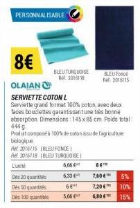 PERSONNALISABLE  8€  OLAIAN SERVIETTE COTON L  Serviette grand format 100% coton, avec deux faces bouclettes garantissant une très bonne absorption. Dimensions: 145 x 85 cm. Poids total: 4449  Produit