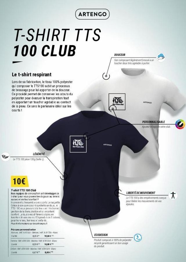 T-SHIRT TTS 100 CLUB  Le t-shirt respirant  Lors de sa fabrication, le tissu 100% polyester qui composer le TTS100 subit un processus de brossage pour lui apporter de la douceur. Ce procédé permet de 