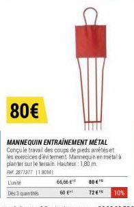 66,66 € 60 €¹  80€  MANNEQUIN ENTRAINEMENT MÉTAL Conçu le travail des coups de pieds arrêtés et les exercices d'évitement Mannequin en métal à planter sur le terrain. Hauteur: 1,80 m. Ref 2871377 11.8