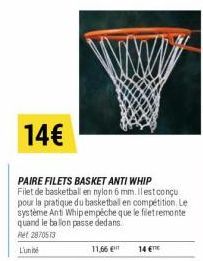 14€  PAIRE FILETS BASKET ANTI WHIP Filet de basketball en nylon 6 mm. Il est conçu pour la pratique du basketball en compétition. Le système Ant Whipempêche que le filet remonte quand le ballon passe 