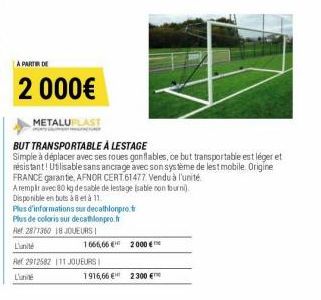 A PARTIR DE  2 000€  METALUPLAST  BUT TRANSPORTABLE À LESTAGE  Simple à déplacer avec ses roues gonflables, ce but transportable est léger et résistant! Utilisable sans ancrage avec son système de les