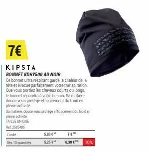 7€  kipsta  bonnet kdry500 ad noir  ce bonnet ultra respirant garde la chaleur de la tête et évacue parfaitement votre transpiration. que vous portiez les cheveux courts ou longs, le bonnet répondra à