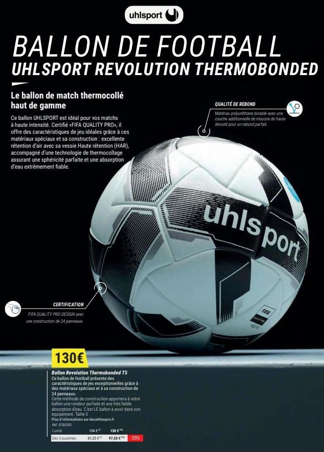 BALLON DE FOOTBALL  UHLSPORT REVOLUTION THERMOBONDED  Le ballon de match thermocollé haut de gamme  Ce ballon UHLSPORT est idéal pour vos matchs à haute intensité. Certifié «FIFA QUALITY PRO», il offr