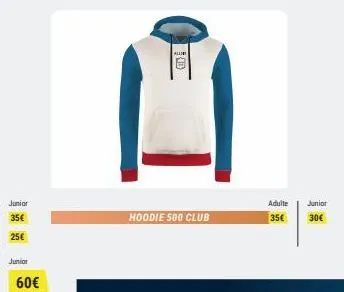 junior  60€  aller  hoodie 500 club  adulte junior 30€  35€ 