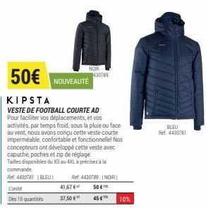 L'unité  Dès 10 quantités  50€  KIPSTA  VESTE DE FOOTBALL COURTE AD Pour faciliter vos déplacements, et vos activités, par temps froid, sous la pluie ou face au vent, nous avons conçu cette veste cour