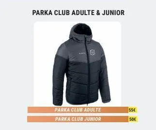 parka club adulte  parka club junior  parka club adulte & junior  55€  50€ 