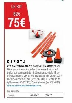 mo  kipsta  kit entrainement essentiel kispta #2 idéal pour une séance d'entrainement réussie! ce kit est composé de : 6 cônes essentiels 15 cm (ref 2582130)/lot de 40 coupelles (ref 2591438)/ lot de 
