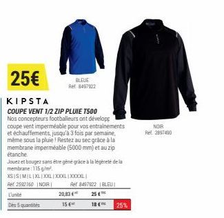 25€  KIPSTA  COUPE VENT 1/2 ZIP PLUIE T500 Nos concepteurs footballeurs ont développ coupe vent imperméable pour vos entrainements et échauffements, jusqu'à 3 fois par semaine, même sous la pluie! Res