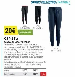 rouge rel 4343391  nouveauté  20€  kipsta  pantalon viralto 520 ad  pour le club, comme le joueur solo, nous avons conçu ce pantalon de football viralto, confortable, léger et offrant une très bonne l