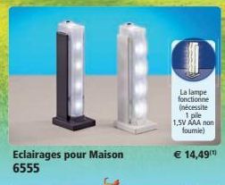 Eclairages pour Maison 6555  11  La lampe fonctionne (nécessite 1 pile 1,5V AAA non fournie)  € 14,49 