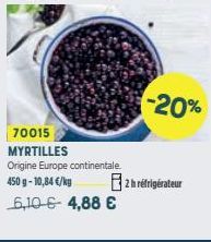 70015 MYRTILLES  Origine Europe continentale.  450 g -10,84 €/kg  6,10 €- 4,88 €  -20%  2h réfrigérateur 