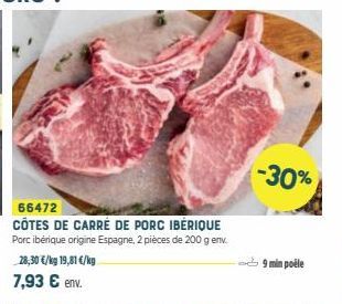 66472  CÔTES DE CARRÉ DE PORC IBÉRIQUE Porc ibérique origine Espagne, 2 pièces de 200 g env.  28,30 €/kg 19,81 €/kg 7,93 € env.  -30%  9 min poêle 