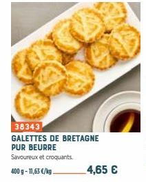 38343  GALETTES DE BRETAGNE PUR BEURRE Savoureux et croquants.  400 g- 11,63 €/kg  4,65 € 