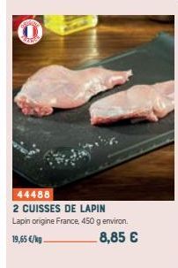 STRING  F  44488  2 CUISSES DE LAPIN Lapin origine France, 450 g environ.  19,65 €/kg  8,85 € 