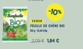 Bonduelle  Bio  -10%  32956  FEUILLE DE CHÊNE BIO 100 g- 18,40 €/kg  2,05 € 1,84 € 