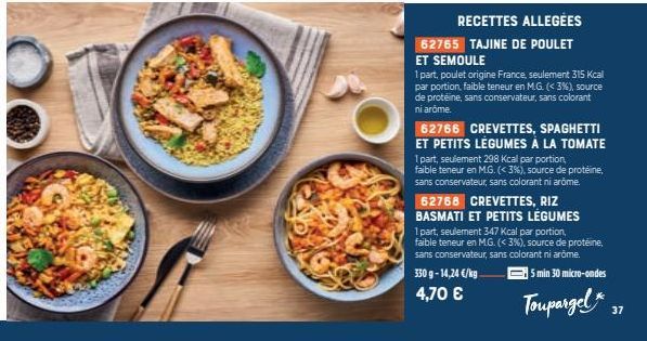 RECETTES ALLEGÉES  62765 TAJINE DE POULET  ET SEMOULE  1 part, poulet origine France, seulement 315 Kcal par portion, faible teneur en M.G. (< 3%), source de proteine, sans conservateur, sans colorant