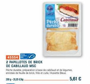 PRONE DILABLE  45554  2 PAPILLOTES DE BRICK  DE CABILLAUD MSC  Peche durable  Cabillaud  Pêche durable, préparation à base de cabillaud et de légumes, enrobée de feuille de brick, frite et cuite, l'As