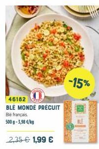 46182  BLE MONDE PRECUIT  Blé français.  500 g -3,98 €/kg  2,35 € 1,99 €  -15% 