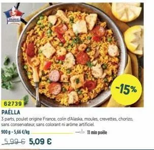 -15%  62739 paella  3 parts, poulet origine france, colin d'alaska, moules, crevettes, chorizo, sans conservateur, sans colorant ni arôme artificiel  900 g-5,66 €/kg  - 11 min poêle  5,99 € 5,09 € 