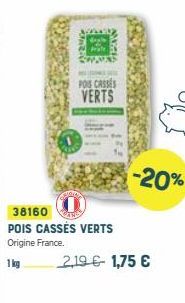 Prate  MES JEL  POS CASSES VERTS  38160 POIS CASSÉS VERTS Origine France.  1kg  -20%  2,19 € 1,75 € 