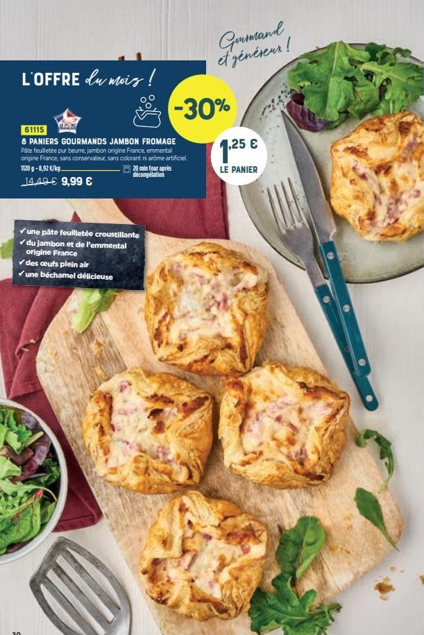 L'OFFRE du mois !  61115  8 PANIERS GOURMANDS JAMBON FROMAGE Pâte feuilletée pur beurre, jambon origine France, emmental origine France, sans conservateur, sans colorant ni arome artificiel 1120 g- 8,