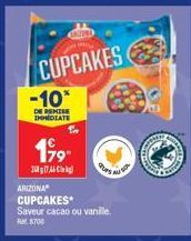 CUPCAKES  -10*  DE REMISE IMMEDIATE  199  27.46  ARIZONA  CUPCAKES  Saveur cacao ou vanille. RM 8700 