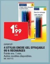 199  let  expertiz  4 stylos encre gel effaçable  ou 6 recharges  pointe env. 1 mm.  autres modèles disponibles.  p5007172 