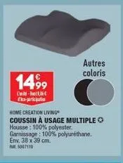 1499  l'  farcipatio  home creation living  coussin à usage multiple housse: 100% polyester. garnissage: 100% polyuréthane. env. 38 x 39 cm. rm5007119  autres coloris 