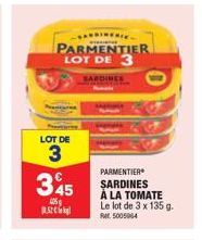 SAINERI  PARMENTIER LOT DE 3  SARDINES  LOT DE  3  345  405  52  PARMENTIER SARDINES À LA TOMATE Le lot de 3 x 135 g. Rt5005064 