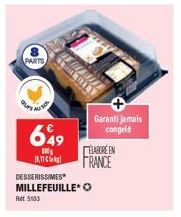 PARTS  649  100 ITC  COTESTY  DESSERISSIMES MILLEFEUILLE* O Ref. 5103  ÉLABORÉEN  FRANCE  Garanti jamais congelé 