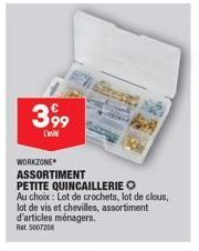 3,99  WORKZONE ASSORTIMENT  PETITE QUINCAILLERIE O Au choix: Lot de crochets, lot de clous, lot de vis et chevilles, assortiment d'articles ménagers. Ret 5007208 