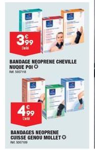 3,99  T  BANDAGE NEOPRENE CHEVILLE NUQUE POI  AM 5007118  499  L'  BANDAGES NEOPRENE CUISSE GENOU MOLLETO  Ret 5007109 